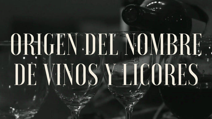 ORIGEN DEL NOMBRE DE VINOS Y LICORES